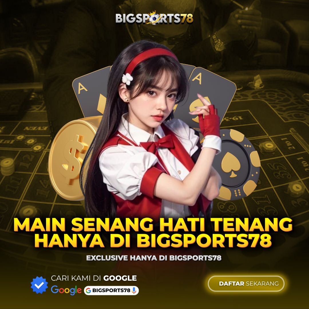 Bigsport78: Strategi Meraih Kemenangan Maksimal di Platform Terpercaya